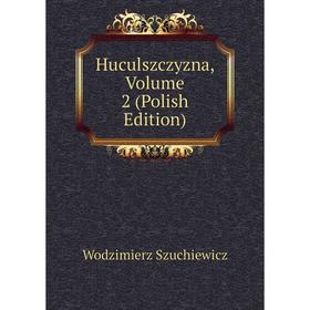 

Книга Huculszczyzna, Volume 2 (Polish Edition)