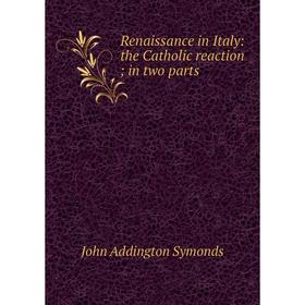 

Книга Renaissance in Italy: the Catholic reaction; in two parts