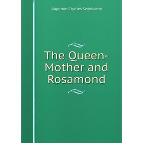 

Книга The Queen-Mother and Rosamond