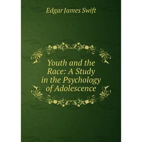 

Книга Youth and the Race: A Study in the Psychology of Adolescence