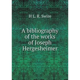 

Книга A bibliography of the works of Joseph Hergesheimer