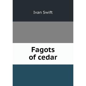

Книга Fagots of cedar