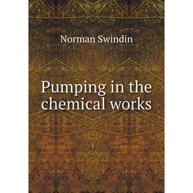 

Книга Pumping in the chemical works