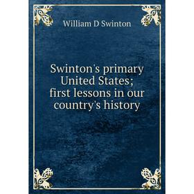 

Книга Swinton's primary United States; first lessons in our country's history