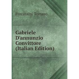 

Книга Gabriele D'annunzio Convittore (Italian Edition)