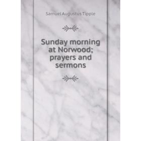 

Книга Sunday morning at Norwood; prayers and sermons