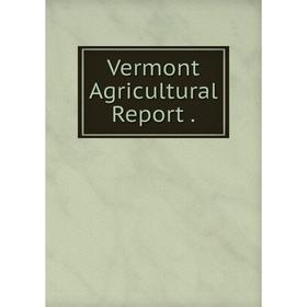 

Книга Vermont Agricultural Report.