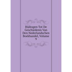 

Книга Bijdragen Tot De Geschiedenis Van Den Nederlandschen Boekhandel, Volume 9