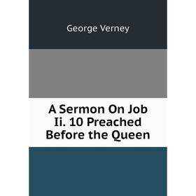 

Книга A Sermon On Job Ii. 10 Preached Before the Queen