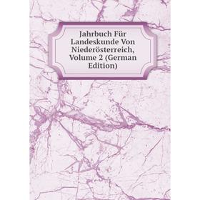 

Книга Jahrbuch Für Landeskunde Von Niederösterreich, Volume 2 (German Edition)