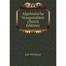 

Книга Algebraïsche Vraagstukken (Dutch Edition)