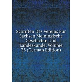 

Книга Schriften Des Vereins Für Sachsen Meiningische Geschichte Und Landeskunde, Volume 33 (German Edition)