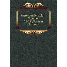 

Книга Korrespondenzblatt, Volumes 26-28