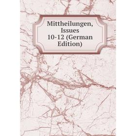 

Книга Mittheilungen, Issues 10-12