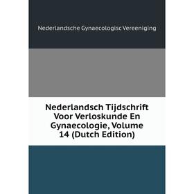 

Книга Nederlandsch Tijdschrift Voor Verloskunde En Gynaecologie, Volume 14