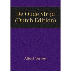 

Книга De Oude Strijd (Dutch Edition)