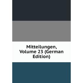 

Книга Mitteilungen, Volume 23