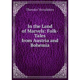 

Книга In the Land of Marvels: Folk-Tales from Austria and Bohemia