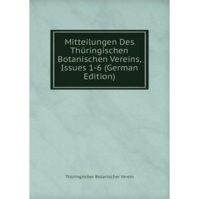 

Книга Mitteilungen Des Thüringischen Botanischen Vereins, Issues 1-6