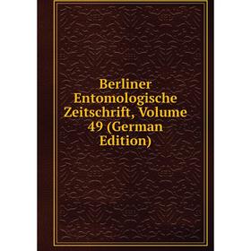 

Книга Berliner Entomologische Zeitschrift, Volume 49 (German Edition)