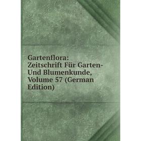 

Книга Gartenflora: Zeitschrift Für Garten- Und Blumenkunde, Volume 57 (German Edition)