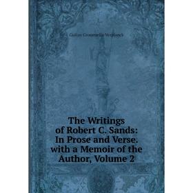 

Книга The Writings of Robert C. Sands: In Prose and Verse. with a Memoir of the Author, Volume 2