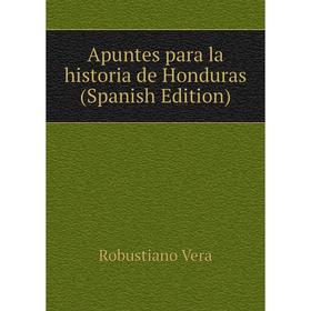 

Книга Apuntes para la historia de Honduras (Spanish Edition)