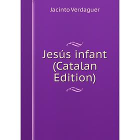 

Книга Jesús infant (Catalan Edition)