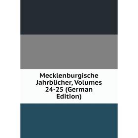 

Книга Mecklenburgische Jahrbücher, Volumes 24-25