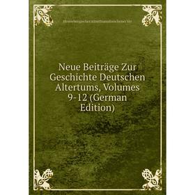 

Книга Neue Beiträge Zur Geschichte Deutschen Altertums, Volumes 9-12