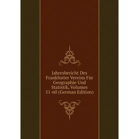 

Книга Jahresbericht Des Frankfurter Vereins Für Geographie Und Statistik, Volumes 51-60 (German Edition)