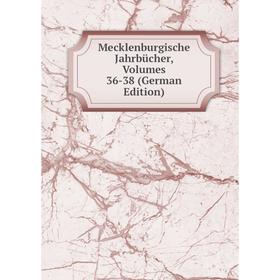 

Книга Mecklenburgische Jahrbücher, Volumes 36-38