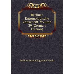 

Книга Berliner Entomologische Zeitschrift, Volume 39 (German Edition)