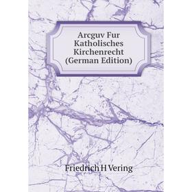 

Книга Arcguv Fur Katholisches Kirchenrecht (German Edition)