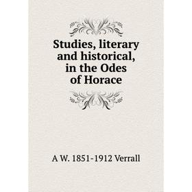 

Книга Studies, literary and historical, in the Odes of Horace