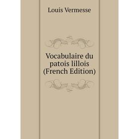 

Книга Vocabulaire du patois lillois (French Edition)