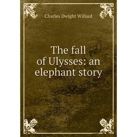 

Книга The fall of Ulysses: an elephant story