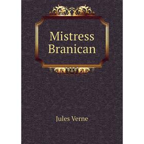 

Книга Mistress Branican