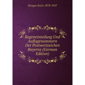 

Книга Bogeneinteilung Und Auflagenummern Der Postwertzeichen Bayerns (German Edition)