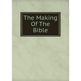 

Книга The Making Of The Bible