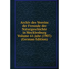 

Книга Archiv des Vereins der Freunde der Naturgeschichte in Mecklenburg Volume 61.Jahr (1907) (German Edition)