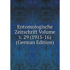 

Книга Entomologische Zeitschrift Volume v. 29 (1915-16) (German Edition)