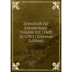 

Книга Zeitschrift für Entomologie Volume n.F.: Heft 26 (1901) (German Edition)