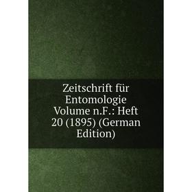 

Книга Zeitschrift für Entomologie Volume n.F.: Heft 20 (1895) (German Edition)