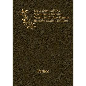 

Книга Leggi Criminali Del Serenissimo Dominio Veneto in Un Solo Volume Raccolte