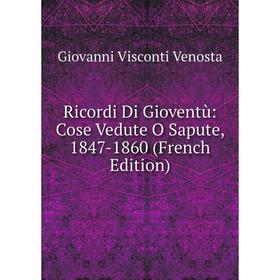 

Книга Ricordi Di Gioventù: Cose Vedute O Sapute, 1847-1860 (French Edition)