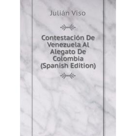

Книга Contestación De Venezuela Al Alegato De Colombia (Spanish Edition)