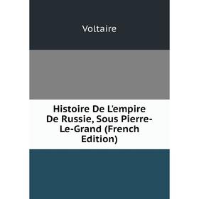 

Книга Histoire De L'empire De Russie, Sous Pierre-Le-Grand (French Edition)