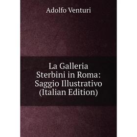 

Книга La Galleria Sterbini in Roma: Saggio Illustrativo