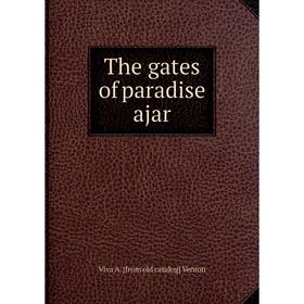 

Книга The gates of paradise ajar